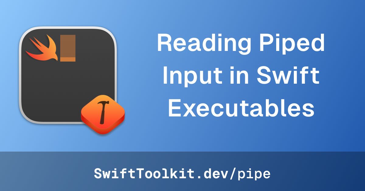 Reading Piped Input in Swift Executables @ SwiftToolkit.dev